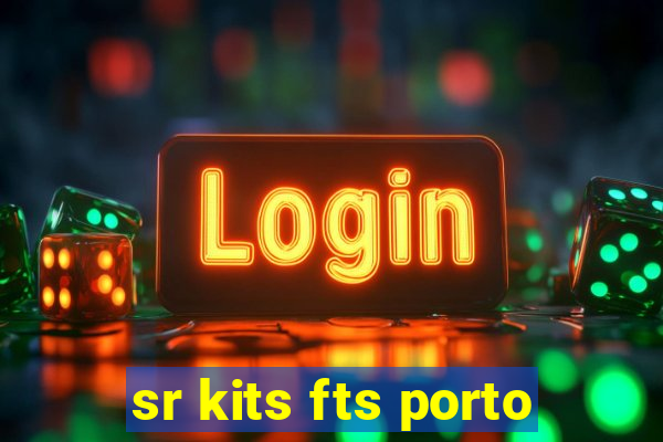 sr kits fts porto